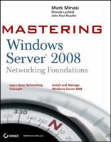 Mastering Windows Server 2008 Networking Foundations 0470249846 Book Cover