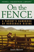 On the Fence: A Parent's Handbook of Horseback Riding (Howell Equestrian Library) 0471754749 Book Cover