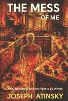The Mess of Me: Pain, Rejection, and the Fight to be Whole. B0F8S9BYRR Book Cover