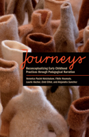 Journeys: Reconceptualizing Early Childhood Practices Through Pedagogical Narration 1442609427 Book Cover