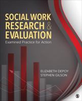 Social Work Research and Evaluation: Examined Practice for Action 145225964X Book Cover