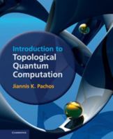 Introduction to Topological Quantum Computation 1107005043 Book Cover