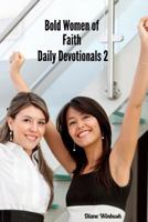 Bold Women of Faith Devotionals 2: From Inspiration to Empowerment 1539573729 Book Cover