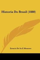 Historia Do Brasil (1880) 1160119929 Book Cover