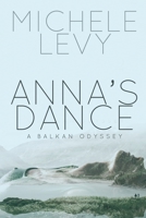 Anna's Dance: A Balkan Odyssey 1684334861 Book Cover