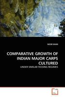 COMPARATIVE GROWTH OF INDIAN MAJOR CARPS CULTURED: UNDER SIMILAR FEEDING REGIMES 3639360591 Book Cover