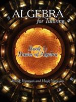 Algebra for Tutoring: Book 1: Basics of Algebra 1425982166 Book Cover