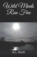 Wild Minds Run Free: The Beginning 1097501876 Book Cover