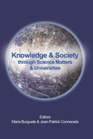 Knowledge & Society Through Science Matters & Universities B087LXPSQG Book Cover