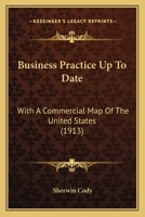 Business Practice Up To Date: With A Commercial Map Of The United States 0548858136 Book Cover