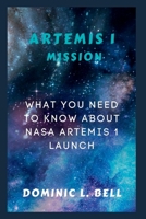 Artemis I Mission: What you need to know about NASA Artemis I launch B0BBY5HNPR Book Cover