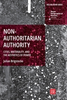 Nonauthoritarian Authority: Cities, Materiality, and the Aesthetics of Power (Rgs-Ibg Book) 1911712551 Book Cover