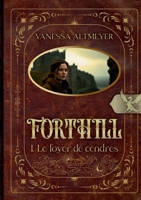 Forthill: tome 1: Le foyer de cendres (French Edition) 2322553360 Book Cover