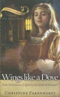 Wings Like a Dove: The Courage of Queen Jeanne d'Albret (Chosen Daughters) 087552642X Book Cover
