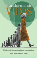 Transformando vidas: Un legado de educación y superación (Spanish Edition) 1637658842 Book Cover