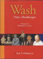 Wash: Only A Bookkeeper, A Biography of Washington Z. SyCip 9719194839 Book Cover