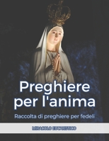 Preghiere per l'anima: Raccolta di preghiere per i fedeli B0CCCSJ4LY Book Cover