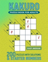 Kakuro Puzzle Book For Adults: 100 Easy - 100 Medium Kakuro Puzzle Book For Adults B0CFZC667T Book Cover
