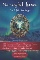 Norwegisch lernen: Buch für Anfänger - Dialoge, Übersetzungen und Vokabellisten für den leichten und angenehmen Einstieg. (German Edition) B0DSTXTGDV Book Cover