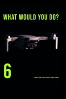 6: What would you do? B08H6NM8TR Book Cover