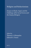 Religion and Reductionism: Essays on Eliade, Segal, and the Challenge of the Social Sciences for the Study of Religion (Studies in the History of Religions) 9004098704 Book Cover