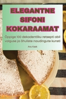 Elegantne Sifoni Kokaraamat (Estonian Edition) 1836237359 Book Cover