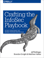 Crafting the InfoSec Playbook: Security Monitoring and Incident Response Master Plan 1491949406 Book Cover