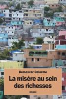 La Misere Au Sein Des Richesses: Reflexions Diverses Sur Haiti 1534715061 Book Cover