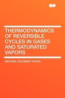 Thermodynamics Of Reversible Cycles In Gases And Saturated Vapors (1898) 128648555X Book Cover