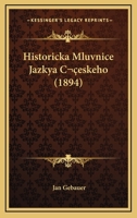 Historicka Mluvnice Jazkya Ceskeho (1894) 1168163196 Book Cover