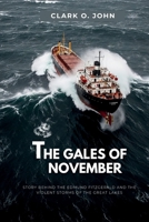 The Gales of November: Story Behind the Edmund Fitzgerald and the Violent Storms of the Great Lakes B0G6F82G94 Book Cover