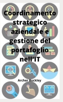 Coordinamento strategico aziendale e gestione del portafoglio nell'IT B0B9QYSWQD Book Cover