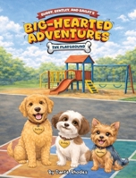 Buddy, Bentley, and Bailey's, Big Hearted Adventures: The Playground 1971999393 Book Cover