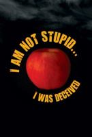 I Am Not Stupid ... I Was Deceived 1620951096 Book Cover