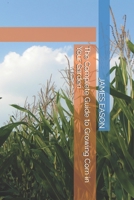 The Complete Guide to Growing Corn in Your Garden B0FD499PHJ Book Cover