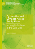 Dysfunction and Deviance Across Family Firms: Varying Reflections of the Dark Side (Palgrave Studies in Family Business Heterogeneity) 3031518152 Book Cover
