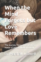 When the Mind Forgets but Love Remembers: The Journey Through Dementia in Honor of Jerlean Mobley Cowell B0G6F2N17Z Book Cover