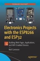 Electronics Projects with the ESP8266 and ESP32 : Building Web Pages, Applications, and Wifi Enabled Devices 1484263359 Book Cover