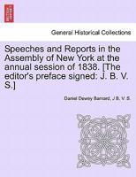 Speeches and Reports in the Assembly of New York, at the Annual Session of 1838 1176100440 Book Cover