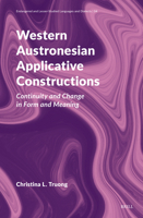 Western Austronesian Applicative Constructions: Continuity and Change in Form and Meaning (Endangered and Lesser-Studied Languages and Dialects) 900473712X Book Cover