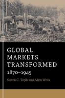 Global Markets Transformed: 1870-1945 0674281349 Book Cover