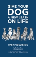 Give Your Dog a New Leash on Life: Basic Obedience SouthPaw Training 1649133154 Book Cover