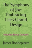 The Symphony of Joy: Embracing Life's Grand Design: Includes Bonus Content! B0CCCQSJRM Book Cover