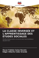 LA CLASSE INVERSÉE ET L'APPRENTISSAGE DES ÉTUDES SOCIALES: Étude pratique dans une école des hauts plateaux équatoriens 6206205673 Book Cover