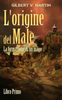 L'origine del Male. Libro primo: La formazione di un mago B0B3S71G9L Book Cover