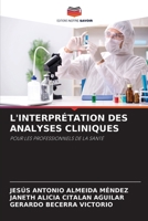 L'INTERPRÉTATION DES ANALYSES CLINIQUES: POUR LES PROFESSIONNELS DE LA SANTÉ 6206077152 Book Cover