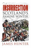 Insurrection: Scotland's Famine Winter 1780276788 Book Cover