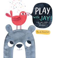 Play with Jay!: Fun and Games for Little Readers 1459835506 Book Cover