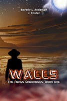 Walls: The Nexus Chronicles Book One B0H4S93DMK Book Cover