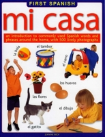 Mi Casa/ My House: Mi Casa - an Introduction to Commonly Used Spanish Words and Phrases Around the Home, With 300 Lively Photographs (First Spanish) 1844765253 Book Cover